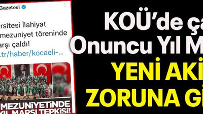 KOÜ’de çalan Onuncu Yıl Marşı Yeni Akit’in zoruna gitti